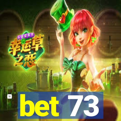 bet 73